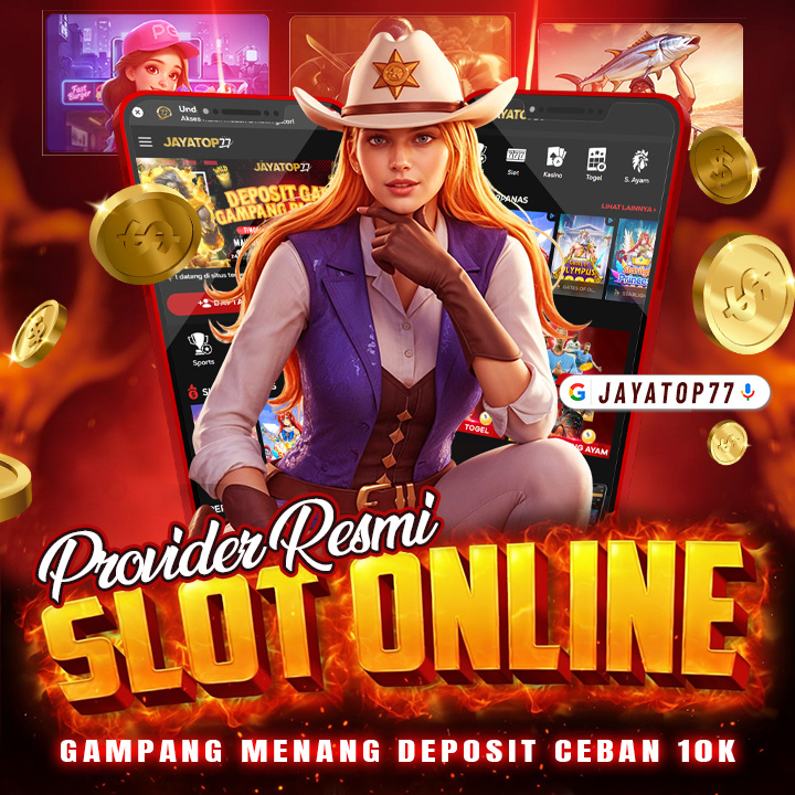 JAYATOP77 | Provider Resmi Slot Online Gampang Menang Deposit Ceban 10k